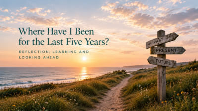Where have I been for the past 5 years?