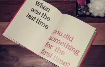 When Was the Last Time You Did Something New?